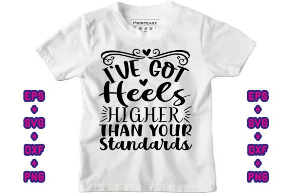 I’ve Got Heels Higher Than Your Standards